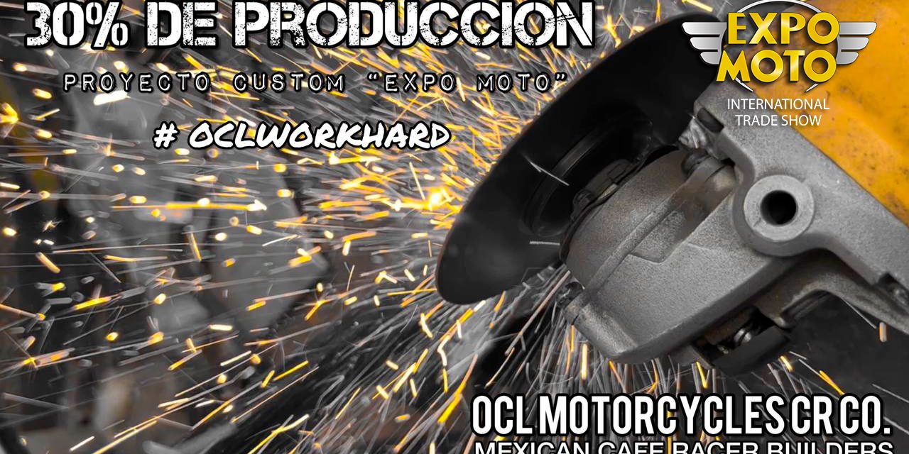 Arrancamos la semana con un 30% de avance en el “Proyecto Expo Moto Custom by OCL”